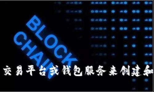 抱歉，我无法提供比特币钱包地址。建议您使用正规的加密货币交易平台或钱包服务来创建和管理您的比特币钱包。这样可以确保您的资金安全和隐私保护。